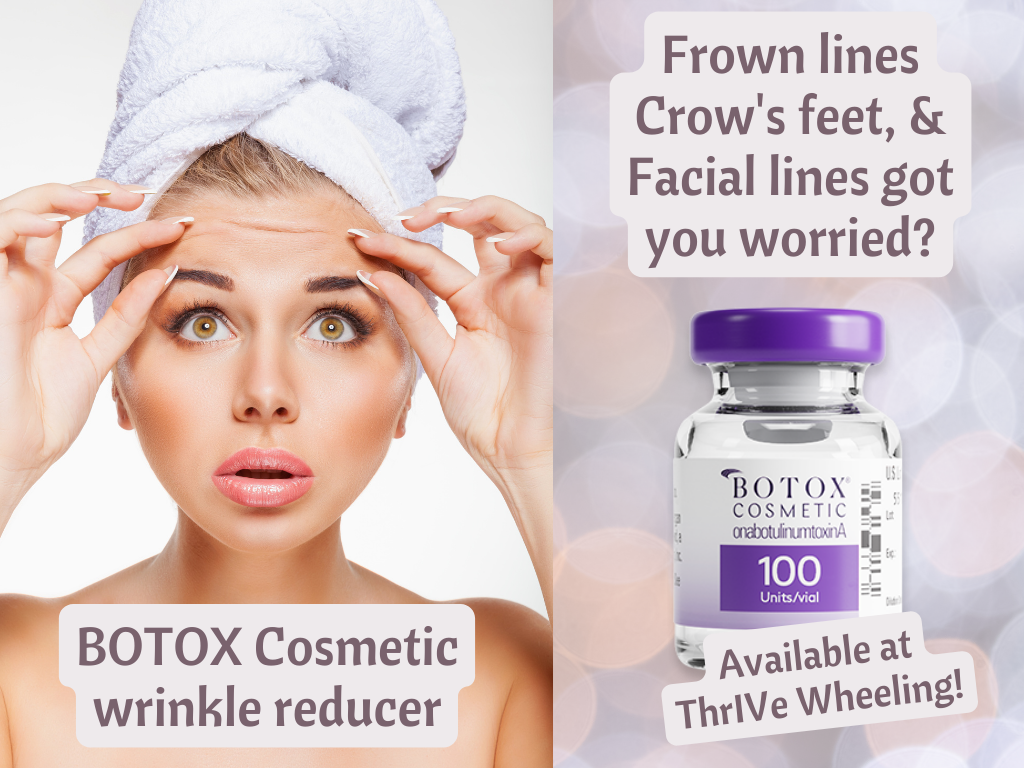 BOTOX Cosmetic Wrinkle reducer at ThrIVe Wheeling - Crow's Feet, Facial Lines, Frown Lines